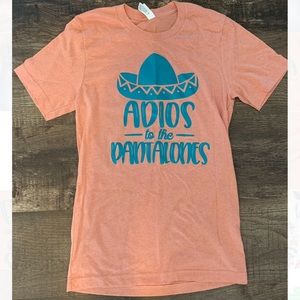 “ Adios to the pantalones” T-shirt